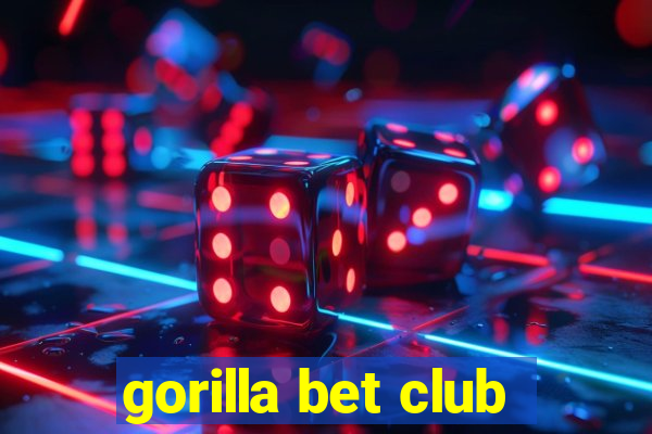 gorilla bet club